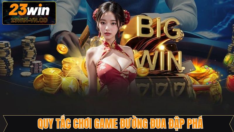 Tập hợp quy tắc chung vào mỗi trận đường đua đập phá
