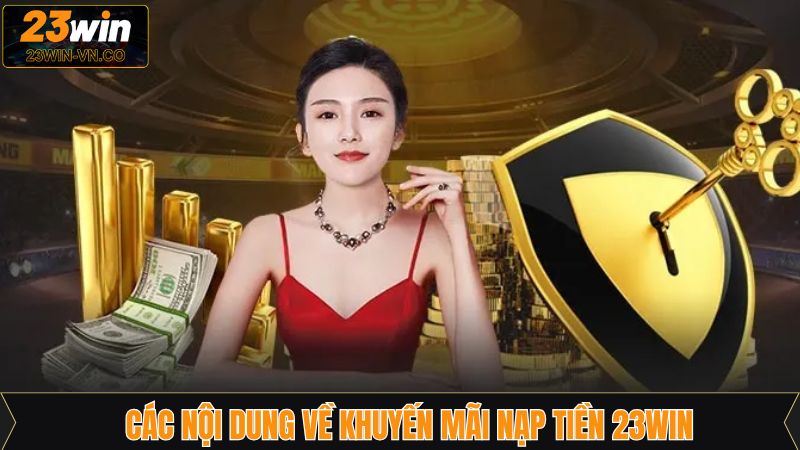 Những ưu đãi nạp tiền hiện đang được 23Win thực hiện