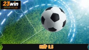 Chấp 0.5 - Bí Kíp Cá Cược Thắng Lớn Tại Nhà Cái 23Win