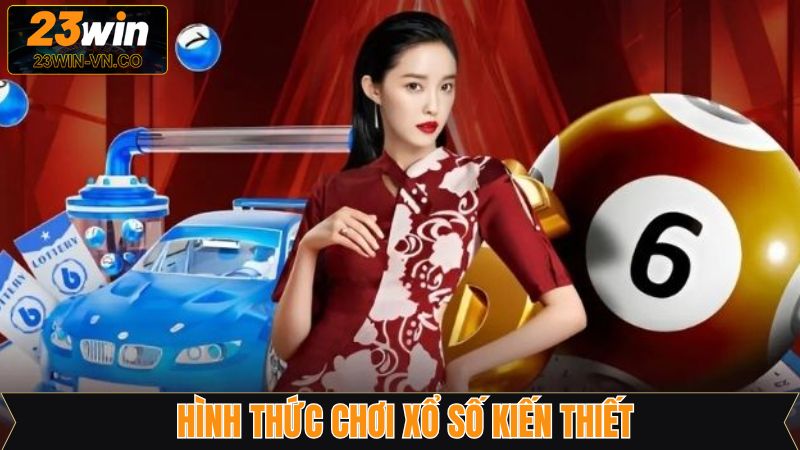 Xổ Số Kiến Thiết - Cơ Hội Làm Giàu Nhanh Chóng Tại 23Win 4 23Win cung cấp nhiều loại hình xổ số kiến thiết hấp dẫn