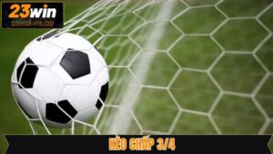 Kèo Chấp 3/4 - Chiến Thuật Đặt Cược Hiệu Quả Tại 23Win