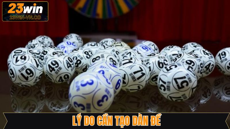 Tạo Dàn Đề 23Win - Bí Kíp Xây Dựng Dàn Đề Hiệu Quả 2 Nắm rõ lý do vì sao nên xây dựng dàn đề