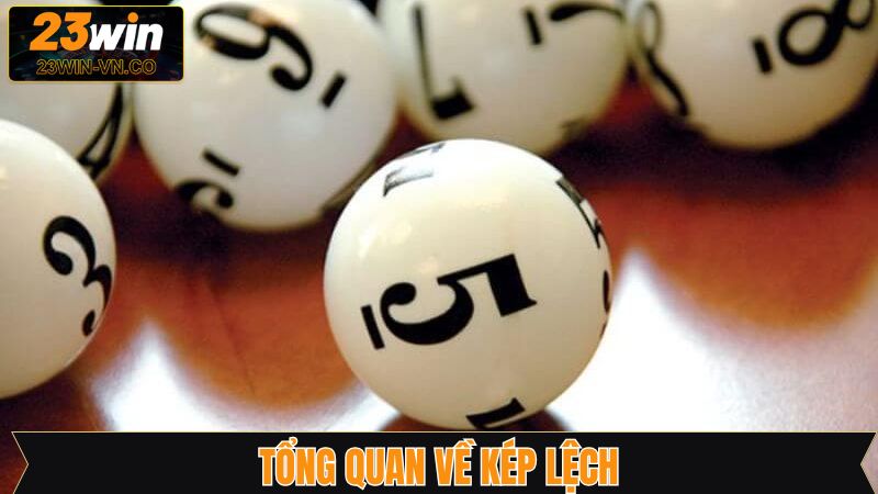 Kép Lệch - Chinh Phục Những Giải Thưởng Lớn Lô Đề Tại 23Win 2 Tổng quan vài điều cơ bản cần biết về kép lệch